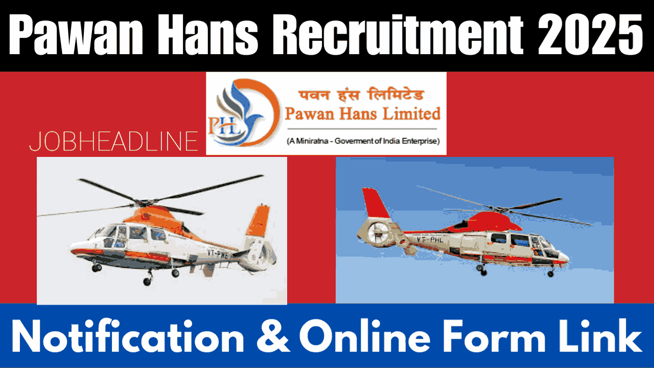 Pawan Hans Limited Recruitment 2025 : पवन हंस लिमिटेड में 10वीं /12वीं पास पदों पर निकली भर्ती, आज ही करे आवेदन